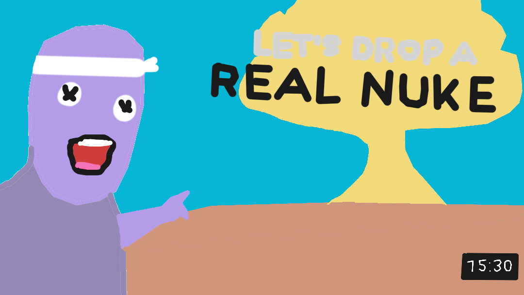 "in todays doodle, i dropped a REAL NUKE on people who havent doodled!"