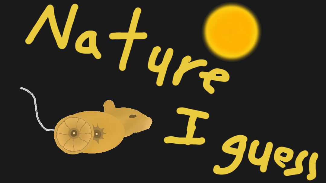 Good bye, so long, to mice in homes, nature I guess