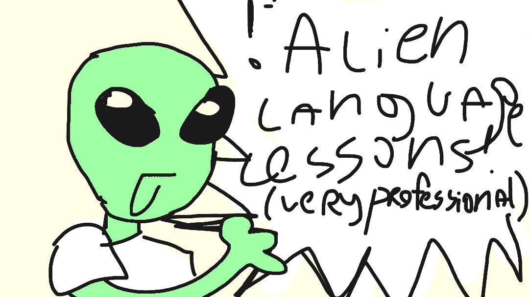 When the alien wants to teach English but it's dum