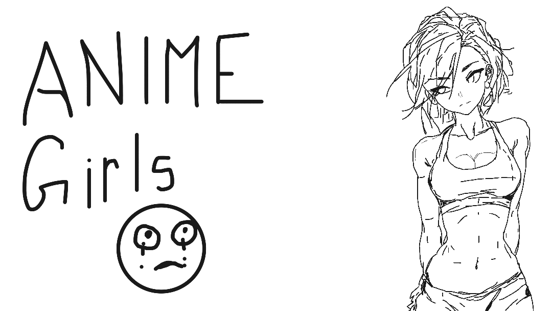 Thing that do not exist... Anime Girls.